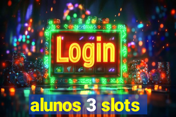 alunos 3 slots